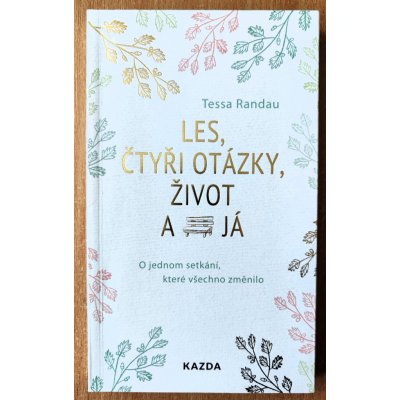 Tessa Randau: Les, čtyři otázky, život a já Provedení – Hledejceny.cz