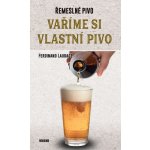 Vaříme si vlastní pivo - Ferdinand Laudage – Hledejceny.cz