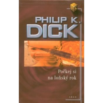 Počkej si na loňský rok - Philip K. Dick