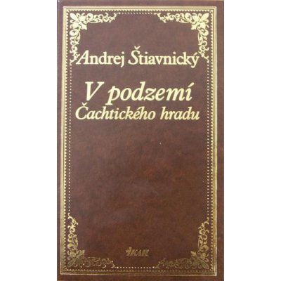 V podzemí Čachtického hradu - Andrej Štiavnický – Zboží Mobilmania