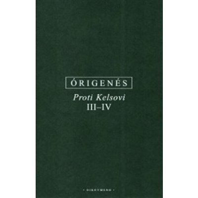 Proti Kelsovi III-IV - Órigenés z Alexandrie – Hledejceny.cz