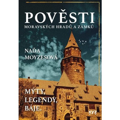Pověsti moravských hradů a zámků - Mýty, legendy, báje - Naďa Moyzesová – Hledejceny.cz