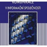 Komunikace v informační společnosti - Josef Musil – Hledejceny.cz
