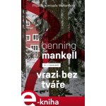 Vrazi bez tváře. Případy komisaře Wallendera - Henning Mankell – Hledejceny.cz