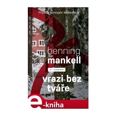 Vrazi bez tváře. Případy komisaře Wallendera - Henning Mankell – Hledejceny.cz