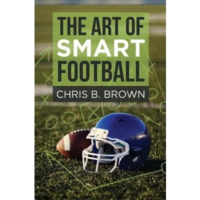 The Art of Smart Football Brown Chris B.Paperback – Zboží Mobilmania