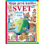 Moja prvá knižka - Svet okolo nás - autor neuvedený – Hledejceny.cz
