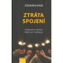 Ztráta spojení - Odhalte pravé příčiny deprese - Johann Hari