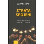 Ztráta spojení - Odhalte pravé příčiny deprese - Johann Hari – Zboží Mobilmania