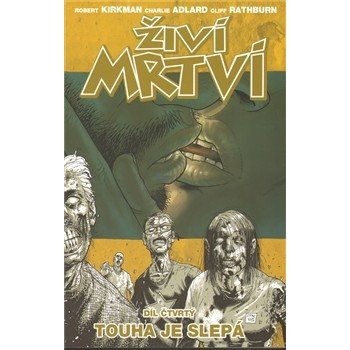 Touha je slepá. Živí mrtví 4 - Charlie Adlard, Martin D. Antonín, Robert Kirkman