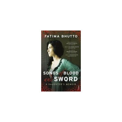 Fatima Bhutto: Songs of Blood and Sword – Hledejceny.cz