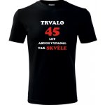 Tričko trvalo 45 let Tričko s nápisem k 45 narozeninám černé – Hledejceny.cz