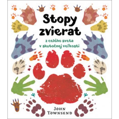 Stopy zvierat z celého sveta v skutočnej veľkosti - John Townsend – Zbozi.Blesk.cz