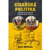 Elektronická kniha Císařská politika: RAKOUSKO-UHERSKO A NĚMECKO V EVROPSKÉ POLITICE V LETECH 1906–1914 - Aleš Skřivan st.