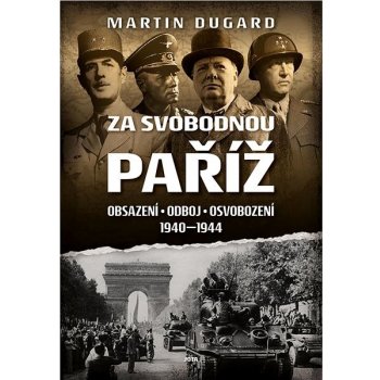 Za svobodnou Paříž - Obsazení, odboj, osvobození 1940-1944 - Martin Dugard