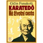 Karatedó - Má životní cesta - Funakoši Gičin – Hledejceny.cz