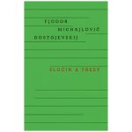 Zločin a trest, 1. vydání - Fjodor Michajlovič Dostojevskij – Hledejceny.cz