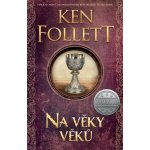 Na věky věků - Ken Follett – Hledejceny.cz