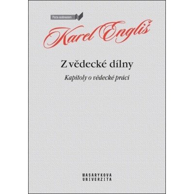 Z vědecké dílny - Kapitoly o vědecké práci - Karel Engliš