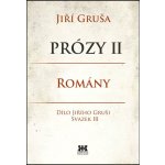 Prózy II - romány. Dílo Jiřího Gruši svazek III - Jiří Gruša - Barrister & Principal – Zboží Mobilmania
