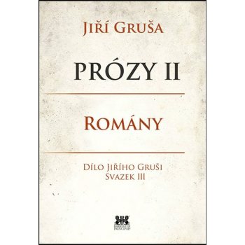 Prózy II - romány. Dílo Jiřího Gruši svazek III - Jiří Gruša - Barrister & Principal