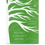 Mystici a zenoví mistři - Thomas Merton – Hledejceny.cz