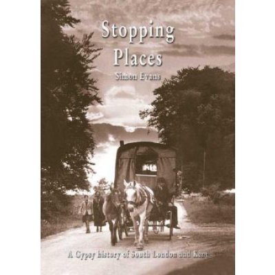 Stopping Places - S. Evans A Gypsy History of Sout – Hledejceny.cz