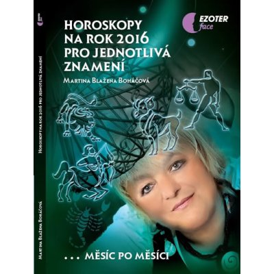 Horoskopy na rok 2016 pro jednotlivá znamení. ... měsíc po měsíci - Martina Blažena Boháčová - Astrolife.cz