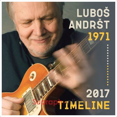 Luboš Andršt – Timeline 1971-2017 CD – Zbozi.Blesk.cz