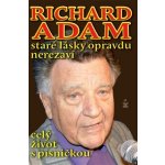 Staré lásky opravdu nerezaví - Richard Adam - Richard Adam – Hledejceny.cz