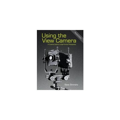 Using the View Camera: A Creative Guide to Large Format Photography Simmons StevePaperback – Zboží Mobilmania