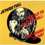 Jethro Tull - Too Old To Rock 'N' Roll - Too Young To Die CD – Sleviste.cz