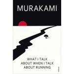 What I Talk About When I Talk About Running - Haruki Murakami – Hledejceny.cz