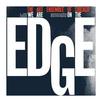 The Art Ensemble Of Chicago - We Are On The Edge A 50th Anniversary Celebration LP – Zbozi.Blesk.cz
