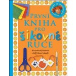 První kniha pro šikovné ruce - Wilkesová, Angela – Hledejceny.cz