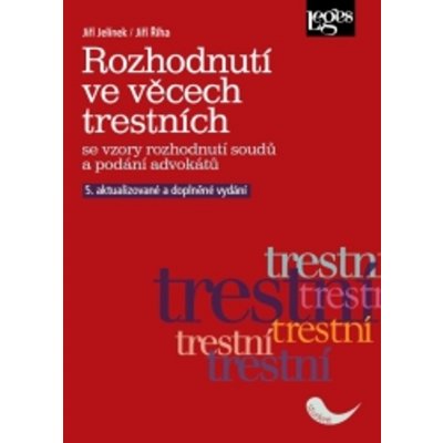 Rozhodnutí ve věcech trestních - Jiří Jelínek, JUDr. Jiří Říha Ph.D. – Hledejceny.cz