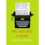 Ten, kdo stojí v koutě - Stephen Chbosky – Hledejceny.cz