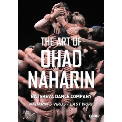 BEL AIR CLASSIQUES BATSHEVA DANCE COMPANY - The Art Of Ohad Naharin: Naharins Virus Last Work DVD – Zbozi.Blesk.cz