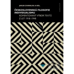 Československá filosofie individualismu. Komentovaný výbor textů z let 1918–1948 - Jakub Chavalka