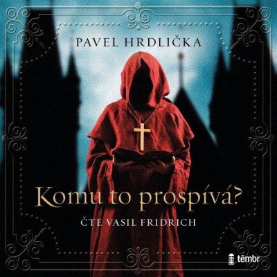 Komu to prospívá - Pavel Hrdlička