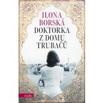 Doktorka z domu Trubačů - Ilona Borská – Hledejceny.cz