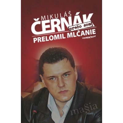 Prečo som prelomil mlčanie - Mikuláš Černák – Zboží Mobilmania