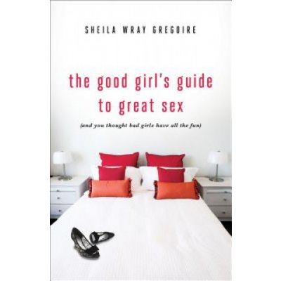 Good Girls Guide to Great Sex