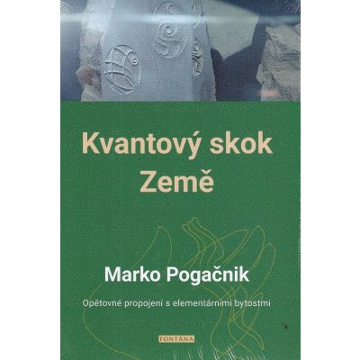 Kvantový skok Země - Marko Pogačnik – Hledejceny.cz