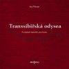 Transsibiřská odyssea - Po stopách legionáře Jana Kouby - Ina Píšová