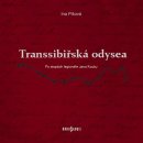 Transsibiřská odyssea - Po stopách legionáře Jana Kouby - Ina Píšová