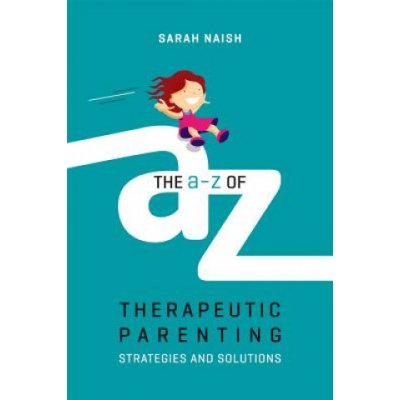 A-Z of Therapeutic Parenting