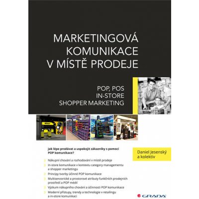 Marketingová komunikace v místě prodeje - POP, POS, In-store, Shopper Marketing - Jesenský Daniel