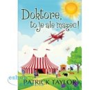 Doktore, to je ale mazec! - Patrick Taylor