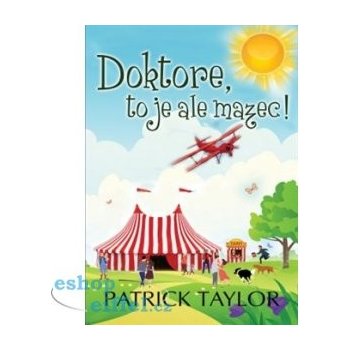 Doktore, to je ale mazec! - Patrick Taylor